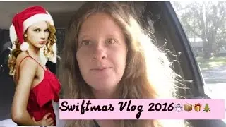 Swiftmas Vlog 2016!!!
