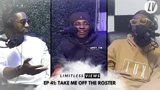 Limitless Views Podcast Ep 41: Take Me Off The Roster