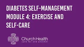 Church Health Diabetes Class - Module 4: Exercise & Self-Care