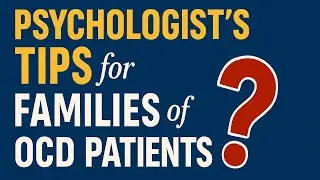 How to Support a Family Member with OCD? A Psychologist Explains
