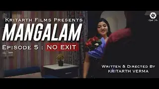 MANGALAM | Episode 5 | No Exit | Kritarth Films | Hindi Web Series