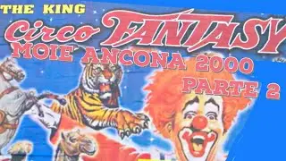 Il Circo Fantasy (Mario Sali società fam. Curatola (Moie AN 2000) parte 2