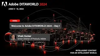 [ADW24-D1-S02] Добро пожаловать на Adobe DITAWORLD 2024, день 1 (Вивек Кумар)