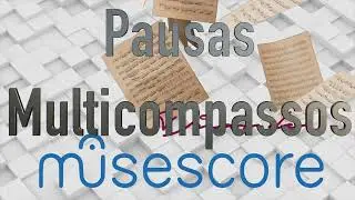 📚 Como Inserir Pausas Multicompasso no Musescore [DICAS]