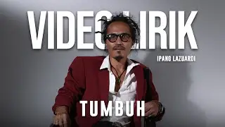 IPANG LAZUARDI - TUMBUH (LYRIC VIDEO) LATEST VIRAL & TRENDING SONG LYRICS