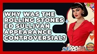 Why Was The Rolling Stones Ed Sullivan Appearance Controversial? - I'm a 60s Baby