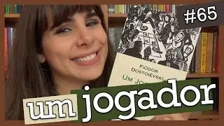 UM JOGADOR, DE FIÓDOR DOSTOIÉVSKI (#65)