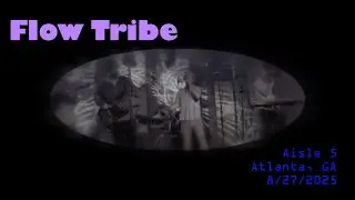 Flow Tribe @ Aisle 5, Atlanta, GA on 8/27/2025 (Full Live Concert)
