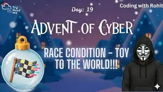 Advent of Cyber Day 20 | AoC 2025 | RACE CONDITION - TOY TO THE WORLD!!!