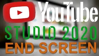 YouTube Studio End Screen 2020