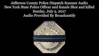 Jefferson County New York  Dispatch Scanner Audio New York State Police Officer Shot and killed