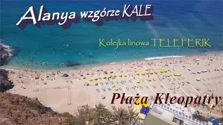 TELEFERIK ALANYA Kolejka Linowa na wzgórze Kale