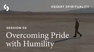 Session 02: Overcoming Pride with Humility