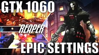Overwatch - Nvidia GTX 1060 STRIX Epic/Ultra Settings Gameplay