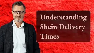 Understanding Shein Delivery Times