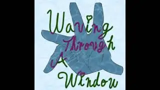 Waving Through A Window (Original Song from &ldquo;Dear Evan Hanson&rdquo; covered by Spider Lily Cast, MMC)