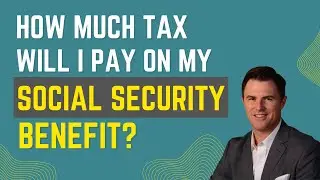 How Much Tax Will I Pay on My Social Security Benefit?