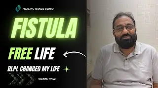From Fissure to Fistula &ndash; 2 Failed Surgeries to Complete Cure | DLPL Surgery Success Story