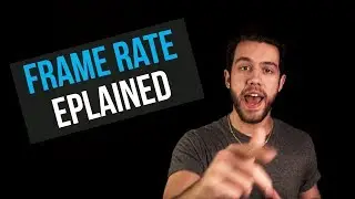 Frame Rate Explained | BEST Settings for YOUR Videos