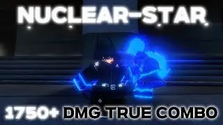 [AUT] nuclear star 1750+ DMG true combo
