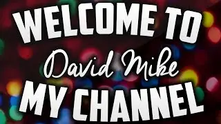 Welcome To My Channel David Mike (Commentary                 || 2016)
