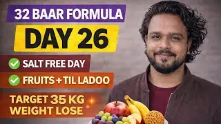 32 Baar Formula | Day 26 | Salt Free Day | Fruits + Til Ladoo | Target 35 KG Weight Loss