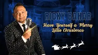 RICKY BAHAR - HAVE YOURSELF A MERRY LITTLE CHRISTMAS (OFFICIAL COVER VIDEO)