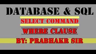 Database & SQL | SELECT COMMAND | WHERE CLAUSE | PART 8