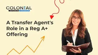 A Transfer Agent's Role in a Reg A+ Offering