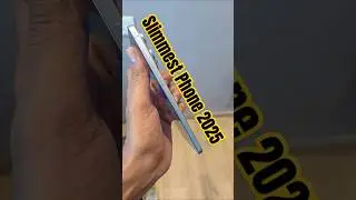 Slimmest Phone 2025 - Samsung S25 Edge