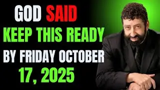 GOD SAID KEEP THIS READY BY FRIDAY OCTOBER 17, 2025 | JONATHAN CAHN | BEST MOTIVATIONAL SPEECH