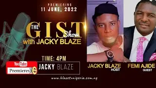 THE GIST SHOW WITH JACKY BLAZE (EPISODE 2)