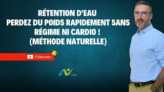 Rétention d'eau . Perdez du poids RAPIDEMENT sans régime ni cardio ! (Méthode naturelle)