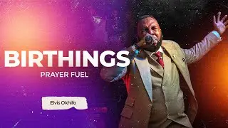 Elvis Okhifo | Birthings | prayer fuel