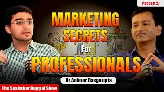 Modern Marketing Strategies, Advertising & Branding |The Saakshar Duggal Show |Dr. Ankoor Dasguupta