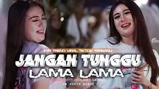 DJ JANGAN TUNGGU LAMA LAMA SPESIAL PERFOM CB AUDIO MUSIC 