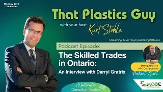 That Plastics Guy Podcast - The Skilled Trades in Ontario - An Interview with Darryl Gratrix