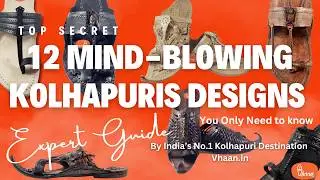 🔥 12 Kolhapuri Chappal Design That Will Blow Your Mind! | Secret Styles Revealed (2024 Edition)