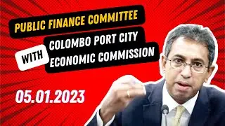 The Public Finance Committee meeting with Colombo Port City Economic Commission  - Part II