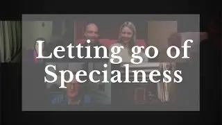 Letting go of Specialness, Jenny Donner, ACIM