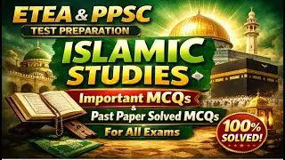 ETEA & PPSC Test Preparation &ndash; Islamic Studies Important MCQs & Past Paper Solved Mcqs for All Exams