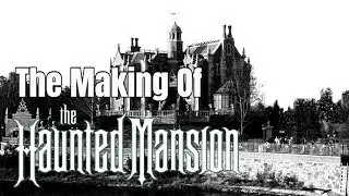 The Making Of The Haunted Mansion | Magic Kingdom