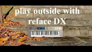 【YAMAHA reface DX】play outside with YAMAHA reface DX