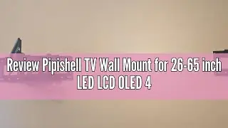 Review Pipishell TV Wall Mount for 26-65 inch LED LCD OLED 4K TVs up to 99lbs, Full Motion TV Mount