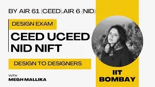 CEED UCEED NID| Design Preparation| Design to Designers| by Megh Mallika| IIT Bombay (Channel Intro)