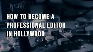 Editing Career Tips from a Hollywood Pro