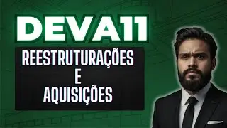 🚨 DEVA11 AN&Aacute;LISE E RESUMO , REESTRUTURA&Ccedil;&Atilde;O E AQUISI&Ccedil;&Otilde;ES! DEVA 11 DIVIDENDO, DEVA11 HOJE!