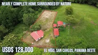 Nearly Complete HOME Surrounded by NATURE, El Higo, San Carlos, PANAMA OESTE - USD$ 128,000