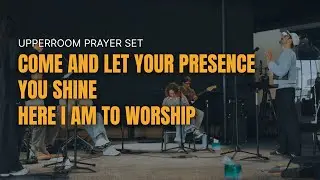 Come and Let Your Presence + You Shine + Here I Am To Worship | UPPERROOM PRAYER SET Jan 13th. 2026