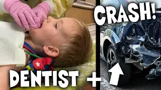 Owen's First Dentist Trip & HUGE Car Accident